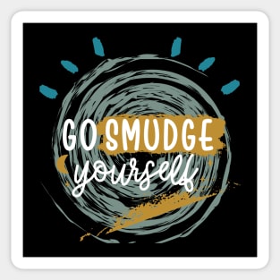 Go Smudge Yourself-Sage Cleansing Funny Sticker